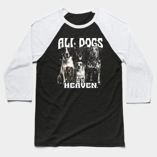 dog - all dogs go to heaven Baseball T-Shirt